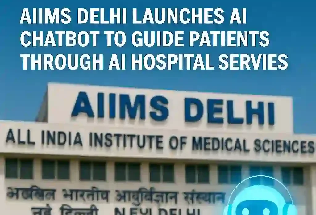 AIIMS Delhi Launches AI Chatbot to Guide Patients Through Hospital Services