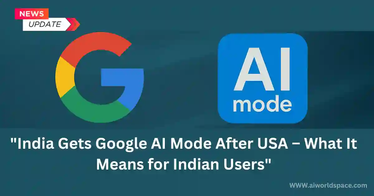 India Gets Google AI Mode After USA