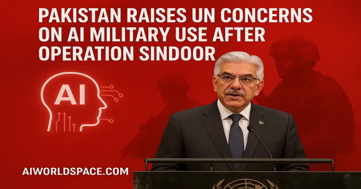 Pakistan Raises UN Concerns on AI Military Use After Operation Sindoor